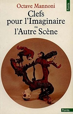 Clefs pour l'imaginaire ou L'Autre Scène Clefs pour l'imaginaire ou L'Autre Scène