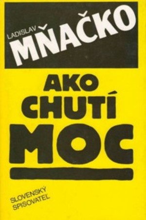 Ako chutí moc (Ladislav Mňačko) Ako chutí moc (Ladislav Mňačko)
