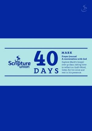 40 Days: Mark prayer journal (40 Days Prayer Journals) - £9.99 40 Days: Mark prayer journal (40 Days Prayer Journals) - £9.99