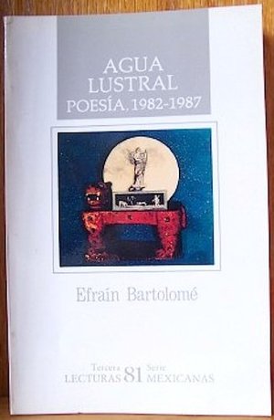 Agua lustral: Poesia, 1982-1987 (Lecturas mexicanas) (Spanish Edition) Agua lustral: Poesia, 1982-1987 (Lecturas mexicanas) (Spanish Edition)