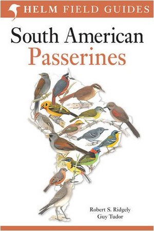 Field Guide to the Birds of South America: Passerines Field Guide to the Birds of South America: Passerines