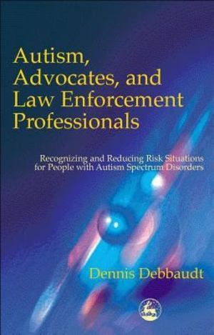 Autism, Advocates and Law Enforcement Professionals Autism, Advocates and Law Enforcement Professionals