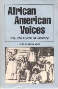 African American Voices: The Life Cycle of Slavery African American Voices: The Life Cycle of Slavery