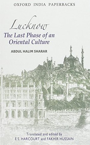 Lucknow : The Last Phase: The Last Phase of an Oriental Culture Lucknow : The Last Phase: The Last Phase of an Oriental Culture