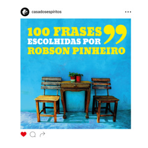 100 Frases Escolhidas por Robson Pinheiro 100 Frases Escolhidas por Robson Pinheiro