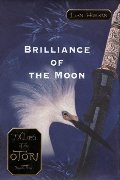 Brilliance of the Moon (Tales of the Otori, Book 3) Brilliance of the Moon (Tales of the Otori, Book 3)