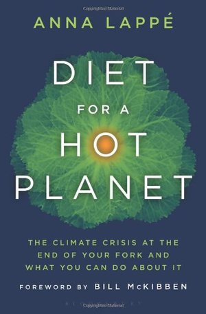 Diet for a Hot Planet: The Climate Crisis at the End of Your Fork and What You Can Do about It Diet for a Hot Planet: The Climate Crisis at the End of Your Fork and What You Can Do about It