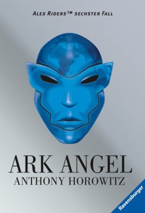 Alex Rider 6: Ark Angel Alex Rider 6: Ark Angel