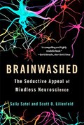 Brainwashed: The Seductive Appeal of Mindless Neuroscience Brainwashed: The Seductive Appeal of Mindless Neuroscience