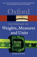 Dictionary of Weights, Measures, and Units (Oxford Paperback Reference), A Dictionary of Weights, Measures, and Units (Oxford Paperback Reference), A