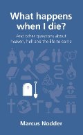 What Happens When I Die (Questions Christians Ask) What Happens When I Die (Questions Christians Ask)