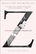 Z: A Novel of Zelda Fitzgerald Z: A Novel of Zelda Fitzgerald