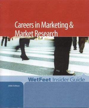 Careers in Marketing and Market Research, 2006 Edition 27704 Careers in Marketing and Market Research, 2006 Edition 27704
