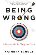 Being Wrong: Adventures in the Margin of Error Being Wrong: Adventures in the Margin of Error