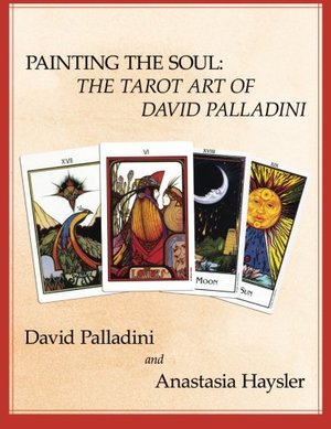 Painting the Soul: The Tarot Art of David Palladini Painting the Soul: The Tarot Art of David Palladini