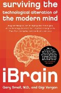 iBrain: Surviving the Technological Alteration of the Modern Mind iBrain: Surviving the Technological Alteration of the Modern Mind