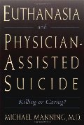 Euthanasia and Physician-Assisted Suicide Euthanasia and Physician-Assisted Suicide