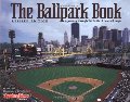 Ballpark Book : A journey Through the Fields of Baseball Magic, The Ballpark Book : A journey Through the Fields of Baseball Magic, The