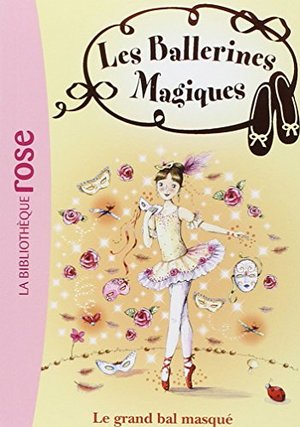 BALLERINES MAGIQUES (LES) T.03 : LE GRAND BAL MASQUÉ BALLERINES MAGIQUES (LES) T.03 : LE GRAND BAL MASQUÉ