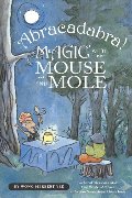 Abracadabra! Magic with Mouse and Mole (A Mouse and Mole Story) Abracadabra! Magic with Mouse and Mole (A Mouse and Mole Story)