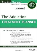 Addiction Treatment Planner: Includes DSM-5 Updates, The Addiction Treatment Planner: Includes DSM-5 Updates, The