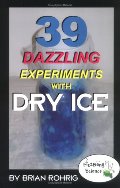 39 Dazzling Experiments With Dry Ice 39 Dazzling Experiments With Dry Ice
