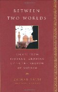 Between Two Worlds: Escape From Tyranny : Growing Up in the Shadow of Saddam Between Two Worlds: Escape From Tyranny : Growing Up in the Shadow of Saddam