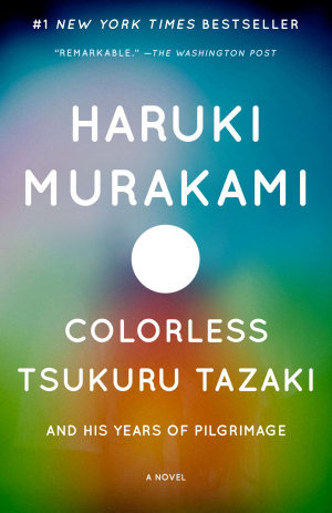 Colorless Tsukuru Tazaki and His Years of Pilgrimage (Vintage International) Colorless Tsukuru Tazaki and His Years of Pilgrimage (Vintage International)