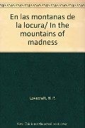 En las montanas de la locura/ In the mountains of madness (Spanish Edition) En las montanas de la locura/ In the mountains of madness (Spanish Edition)