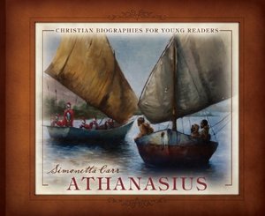 Athanasius: Christian Biographies for Young Readers Athanasius: Christian Biographies for Young Readers
