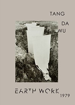 Earth Work 1979 - Tang Da Wu Earth Work 1979 - Tang Da Wu