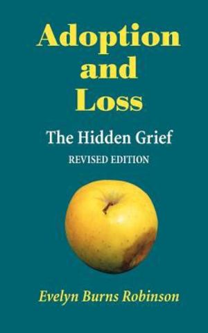 Adoption and Loss - the Hidden Grief Adoption and Loss - the Hidden Grief