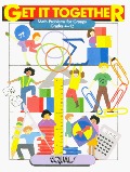 Get It Together: Math Problems for Groups, Grades 4-12 Get It Together: Math Problems for Groups, Grades 4-12