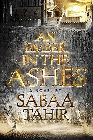 Ember in the Ashes, An Ember in the Ashes, An
