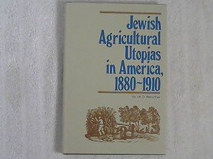Jewish Agricultural Utopias in America, 1880-1910 Jewish Agricultural Utopias in America, 1880-1910