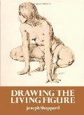 Drawing the Living Figure (Dover Anatomy for Artists) Drawing the Living Figure (Dover Anatomy for Artists)