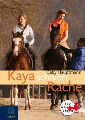 Kaya schwört Rache: Kaya - frei und stark, Bd. 8 Kaya schwört Rache: Kaya - frei und stark, Bd. 8