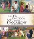 LDS Songbook For All Occasions: Favorite Songs to Bring Your Family Together, The LDS Songbook For All Occasions: Favorite Songs to Bring Your Family Together, The