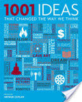 1001 Ideas That Changed the Way We Think 1001 Ideas That Changed the Way We Think