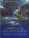 Christ in the Old Testament: Prophecy Illustrated Christ in the Old Testament: Prophecy Illustrated
