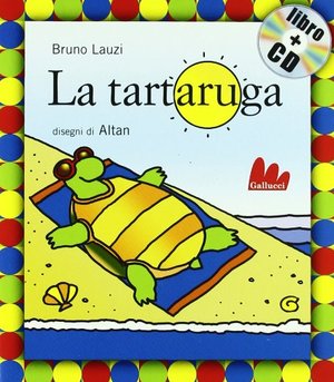 La tartaruga. Ediz. illustrata. Con CD Audio La tartaruga. Ediz. illustrata. Con CD Audio