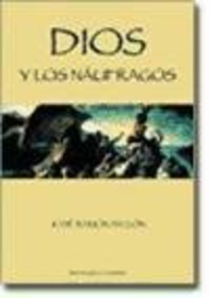 Dios Y Los Naufragos Dios Y Los Naufragos