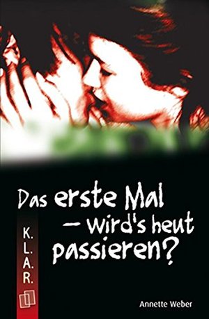 Das erste Mal - wird's heut passieren? (K.L.A.R.-Taschenbuch) Das erste Mal - wird's heut passieren? (K.L.A.R.-Taschenbuch)