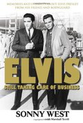 Elvis: Still Taking Care of Business: Memories and Insights About Elvis Presley from His Friend and Bodyguard Elvis: Still Taking Care of Business: Memories and Insights About Elvis Presley from His Friend and Bodyguard