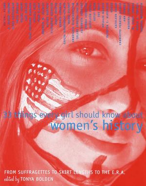 33 Things Every Girl Should Know about Women's History 33 Things Every Girl Should Know about Women's History