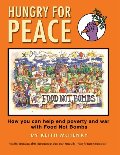 Hungry for Peace: How You Can Help End Poverty and War with Food Not Bombs Hungry for Peace: How You Can Help End Poverty and War with Food Not Bombs