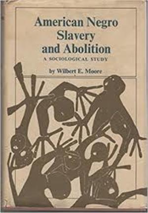 American Negro Slavery and Abolition: a sociological study American Negro Slavery and Abolition: a sociological study