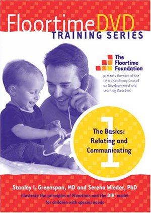 Floortime DVD Training Series, Set 1 -- The Basics: Relating and Communicating Floortime DVD Training Series, Set 1 -- The Basics: Relating and Communicating
