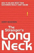 Stranger's Long Neck: How to Deliver What Your Customers Really Want Online, The Stranger's Long Neck: How to Deliver What Your Customers Really Want Online, The