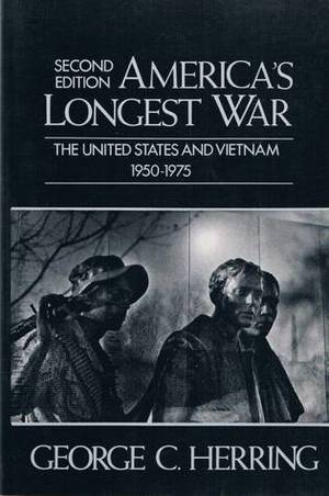 America's Longest War: United States and Vietnam, 1950-1975 America's Longest War: United States and Vietnam, 1950-1975